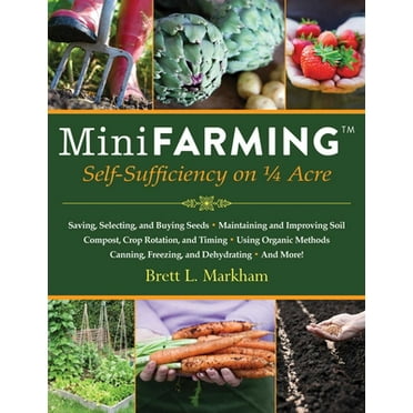 Pre-Owned Mini Farming : Self-Sufficiency on 1/4 Acre (Paperback) 9781602399846