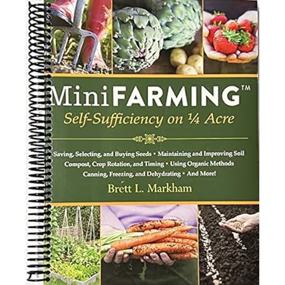 Mini Farming : Self-Sufficiency on 1/4 Acre (Spiral Bound)