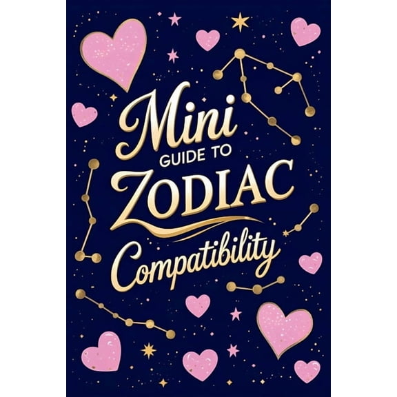 Mini Guide to Zodiac Compatibility: Understand Every Match, From Aries to Pisces, (Paperback)