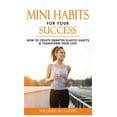 thumbnail image 1 of Mini Habits for Your Success : How to Create Smarter Elastic Habits and Transform Your Life! 7 High Performance and Effective Atomic Blueprint Stacking-Habits! (Hardcover), 1 of 1