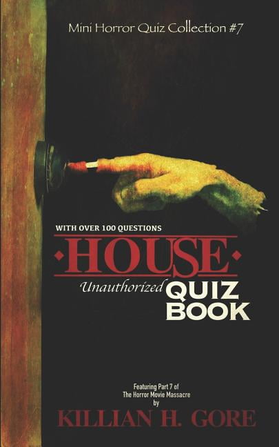 Mini Horror Quiz Collection: House Unauthorized Quiz Book : Mini Horror ...