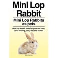 thumbnail image 1 of Mini Lop Rabbit. Mini Lop Rabbits as pets. Mini Lop Rabbit book for pros and cons, care, housing, cost, diet and health. (Paperback), 1 of 1