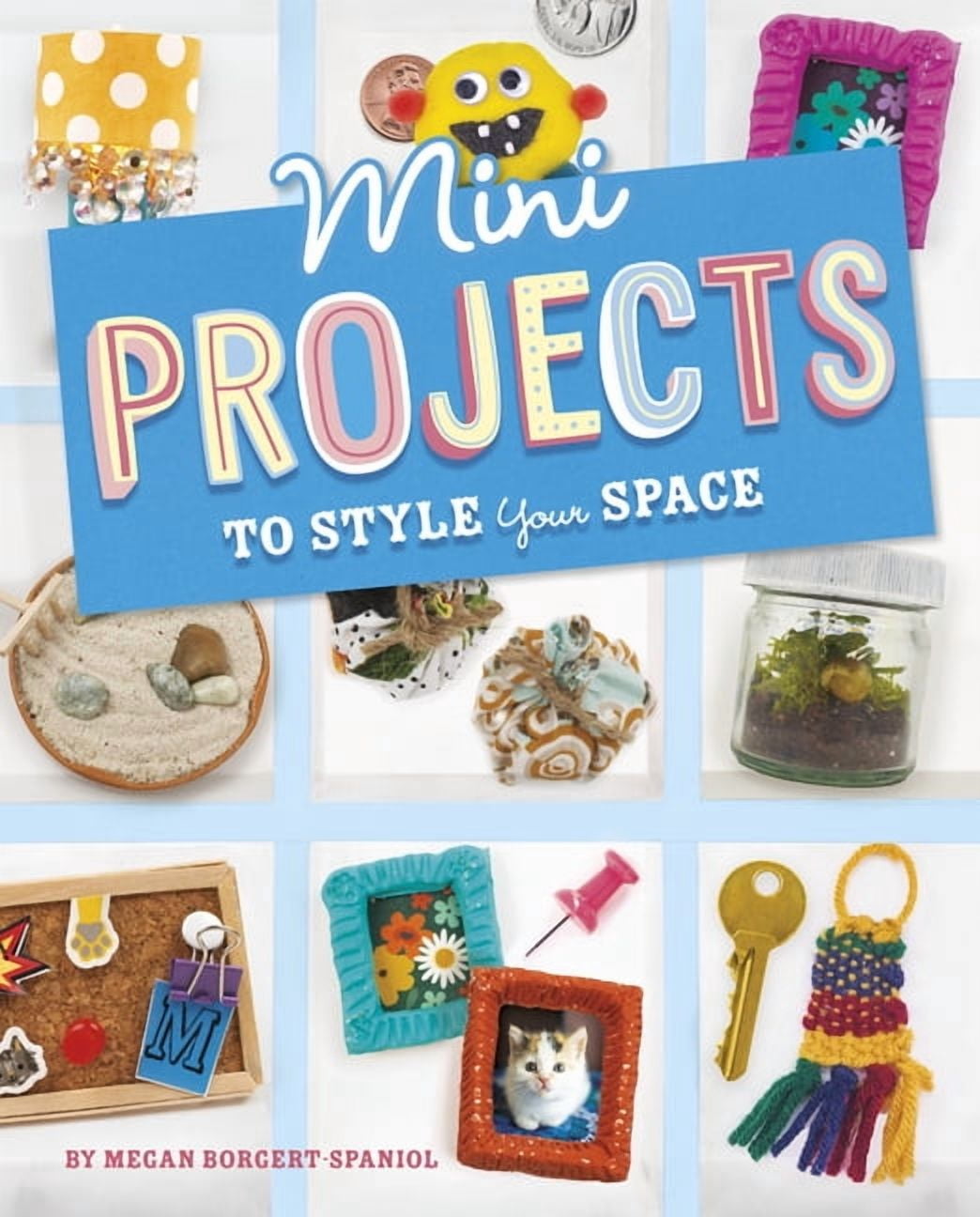 Mini Makers Mini Projects to Style Your Space, (Hardcover) - Walmart.com