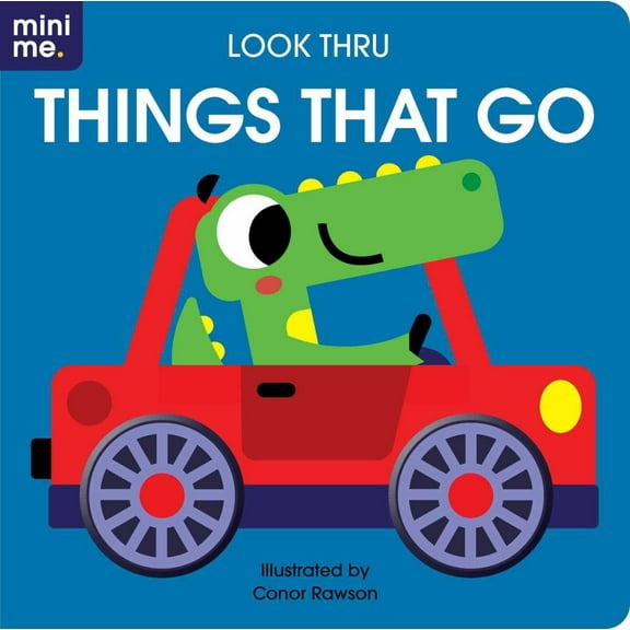 CONOR RAWSON: Look Thru: Things That Go: Board Book with Fun Cut-Outs! (Board Book)