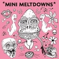 thumbnail image 1 of Mini Meltdowns Mini Meltdowns (Vinyl Record) 7" Single, 1 of 1