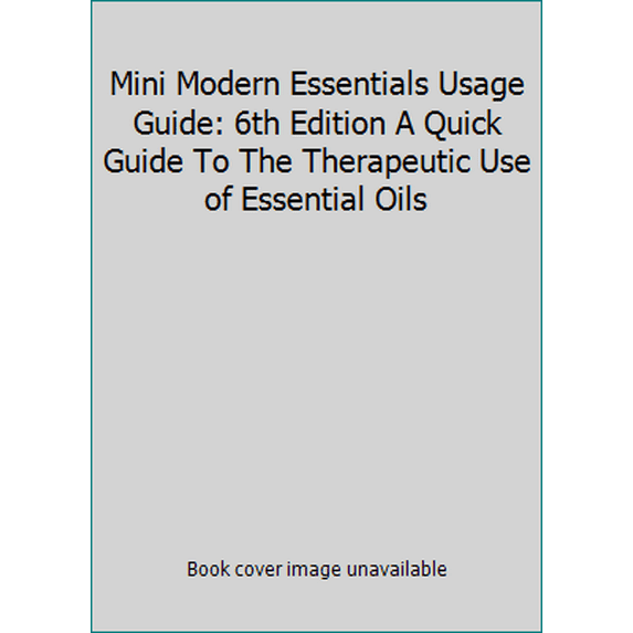 Pre-Owned Mini Modern Essentials Usage Guide: 6th Edition A Quick Guide To The Therapeutic Use of Essential Oils (Unknown) 1937702227 9781937702229