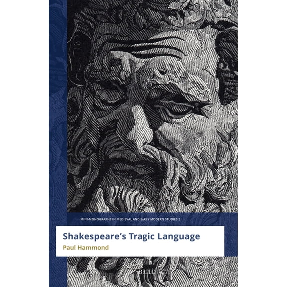 Mini-Monographs in Medieval and Early Mo Shakespeare's Tragic Language, Book 2, (Paperback)