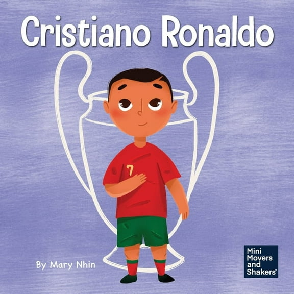 Mini Movers and Shakers Cristiano Ronaldo: A Kid's Book About Talent Without Working Hard is Nothing, Book 36, (Paperback)