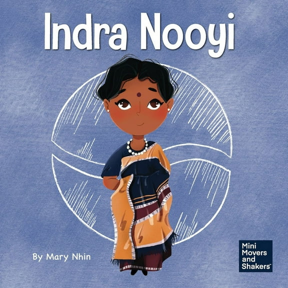 Mini Movers and Shakers Indra Nooyi: A Kid's Book About Trusting Your Decisions, (Paperback)