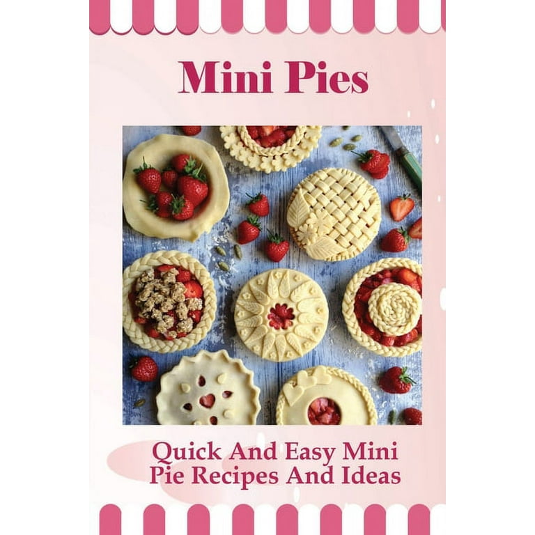 Mini Pies: Sweet and Savory Recipes for the Electric Pie Maker [Book]