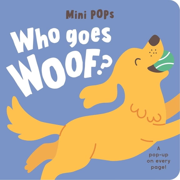 Mini Pops Mini Pops: Who Goes Woof?: Mini Pop-Up Board Book, (Board Book)
