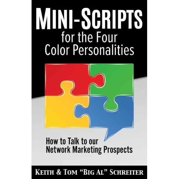 Mini-Scripts for the Four Color Personalities: How to Talk to our Network Marketing Prospects, (Paperback)