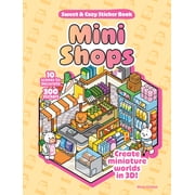 Mini Shops Sweet & Cozy Sticker Book 10 Scenes to Decorate with 300 Stickers! Create Miniature Worlds in 3d!, Hardcover