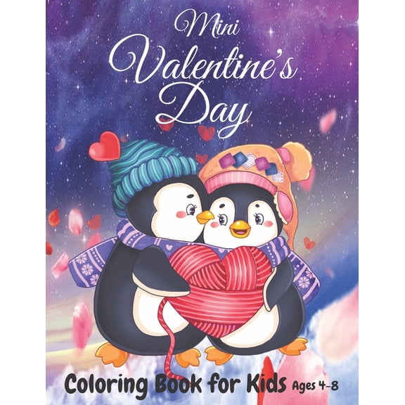 Mini Valentine's Day Coloring Book for Kids Ages 4-8: Also Super Fun Valentines Book for Kids Ages 8-12, This Coloring Book Has Lots of Animals With Space to Repaint The Images & Much More, Large Big