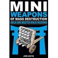 thumbnail image 1 of Pre-Owned Mini Weapons of Mass Destruction: Build and Master Ninja Weapons: Volume 5 (Paperback) 1613749244 9781613749241, 1 of 1