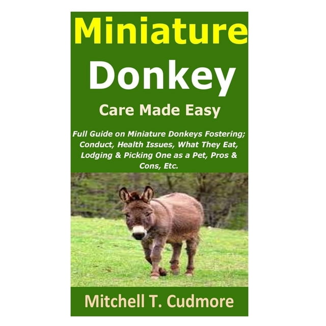 Miniature Donkey Care Made Easy Full Guide on Miniature Donkeys