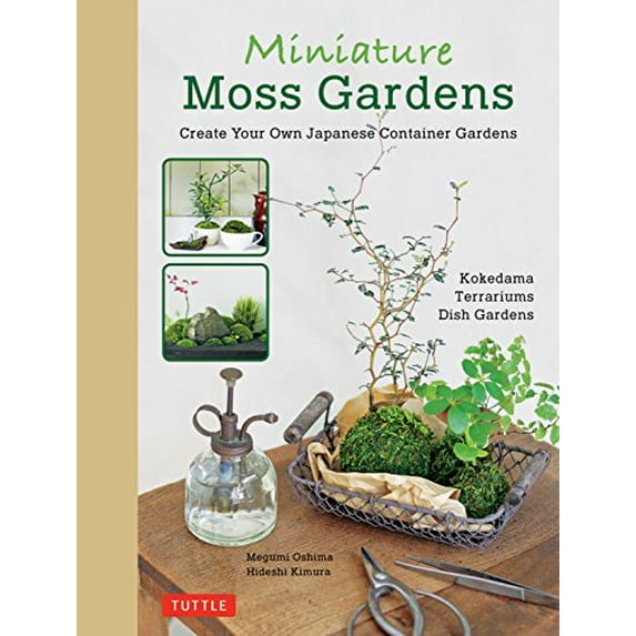 Pre-Owned Miniature Moss Gardens: Create Your Own Japanese Container Gardens (Bonsai, Kokedama, Terrariums & Dish Gardens), 9784805314357, 4805314354, Hardcover, Bilingual ed. edition