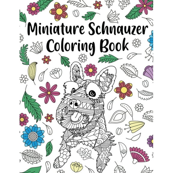Miniature Schnauzer Coloring Book: Adult Coloring Book, Dog Lover Gifts, Mandala Coloring Pages, Animal Kingdom, Dog Mom, (Paperback)