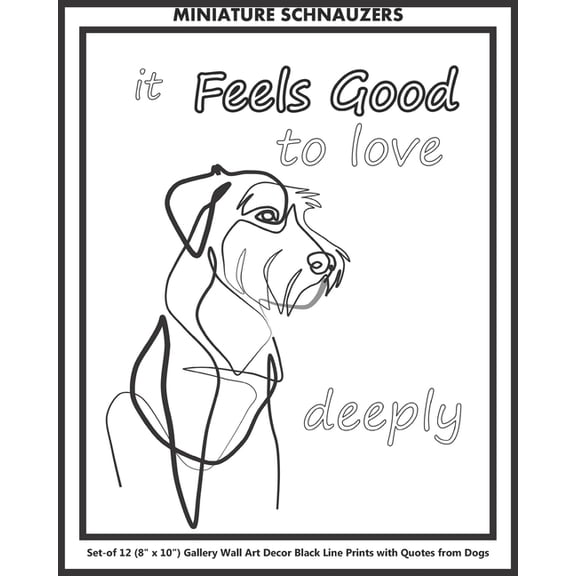 Miniature Schnauzers: MINIATURE SCHNAUZERS Set-of-12 (8" x 10") Gallery Wall Art Decor Black Line Prints with QUOTES from Dogs: Frameable Minimalist Classic Simple Elegant Style Inspirational Pop Post
