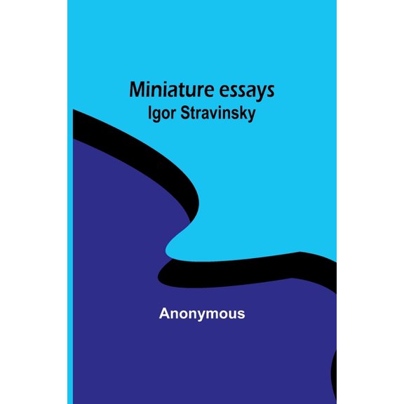 Miniature essays: Igor Stravinsky, (Paperback)