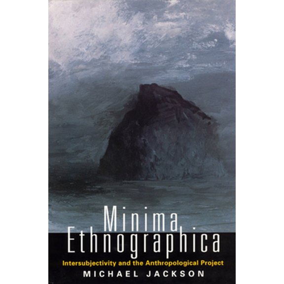 Pre-Owned Minima Ethnographica: Intersubjectivity and the Anthropological Project (Paperback) 0226389464 9780226389462