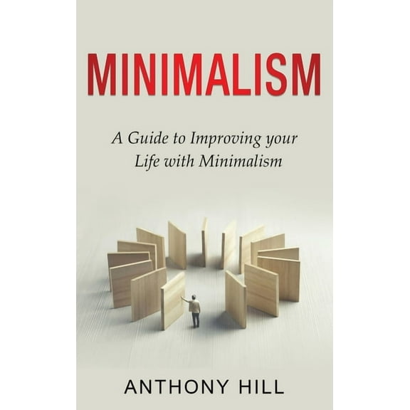 Minimalism: A guide to improving your life with minimalism, (Hardcover)