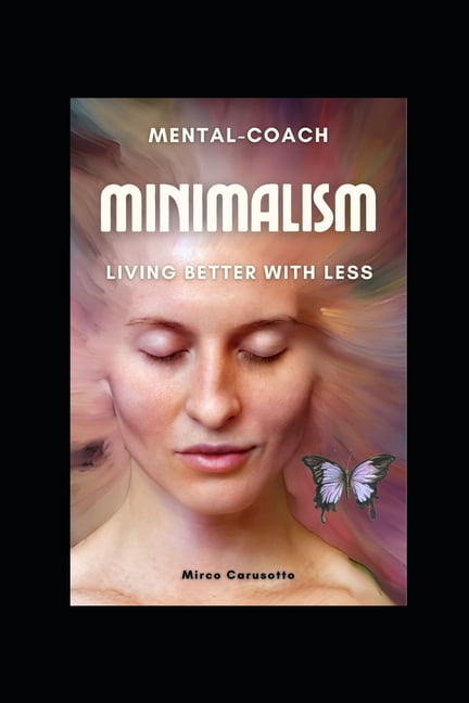 Minimalism: Living Better with Less, (Paperback)