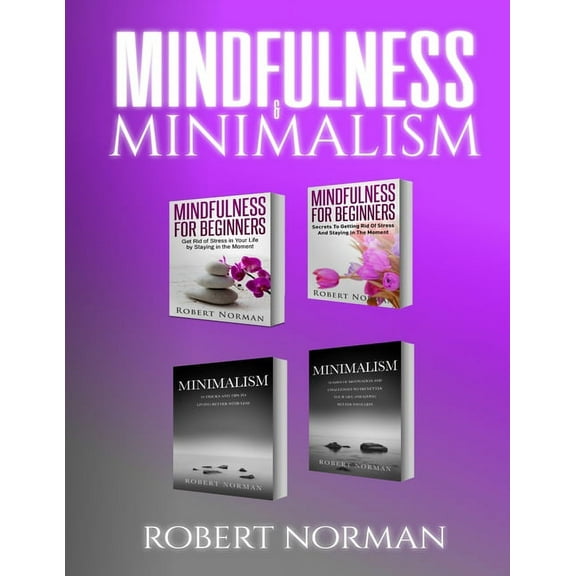 Minimalism, Mindfulness for Beginners: 4 BOOKS in 1! 30 Days of Motivation and Challenges to Declutter Your Life, 50 Tri, (Paperback)