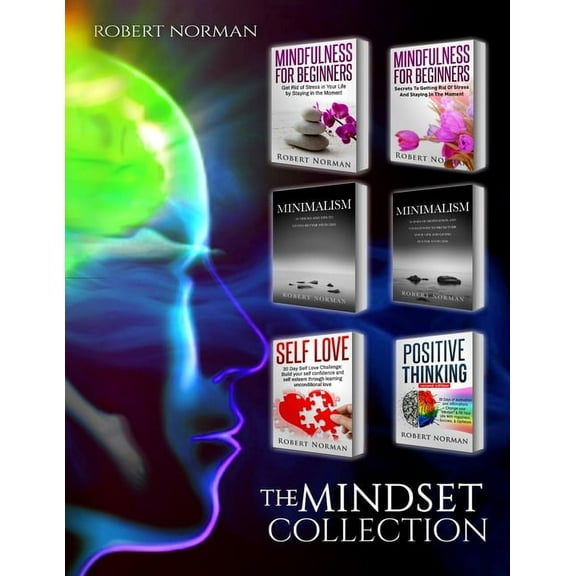 Minimalism, Mindfulness for Beginners, Self Love, Positive Thinking: 6 BOOKS in 1! Live Better with Less, Declutter Your Life, Get Rid of Stress, Stay ... Thinking, Self Love (Personal Development) (P