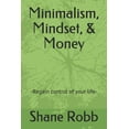 thumbnail image 1 of Minimalism, Mindset, & Money: -Regain control of your life- (Paperback), 1 of 1
