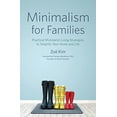 thumbnail image 1 of Pre-Owned Minimalism for Families: Practical Minimalist Living Strategies to Simplify Your Home and Life (Paperback) 1623159776 9781623159771, 1 of 1