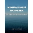 thumbnail image 1 of Minimalismus-Ratgeber: Dein Weg zu mehr Klarheit und Leichtigkeit, (Paperback), 1 of 1