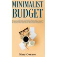 thumbnail image 1 of Minimalist Budget: Everything You Need To Know About Saving Money, Spending Less And Decluttering (Hardcover) by Mary Connor, 1 of 1