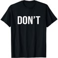 thumbnail image 1 of Minimalist "DON'T" Sarcastic Funny Text Graphic T-Shirt Unisex Black Casual Tee, 1 of 6
