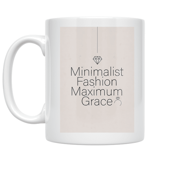 Minimalist Fashion Maximum Grace - Design Enthusiast - 11 oz Ceramic Coffee Mug