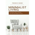 thumbnail image 1 of Minimalist Living: The Ultimate Guide to Declutter Your Home and Organize Your Life, (Paperback), 1 of 1