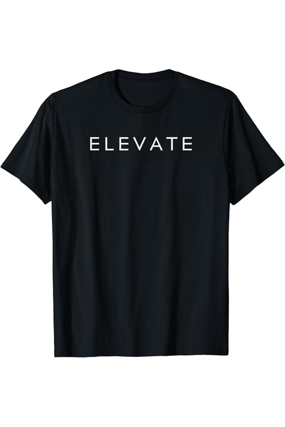 Minimalistic Motivational Quote Elevate Inspiration T-Shirt
