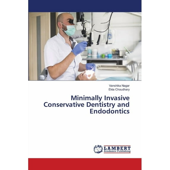 Minimally Invasive Conservative Dentistry and Endodontics, (Paperback)