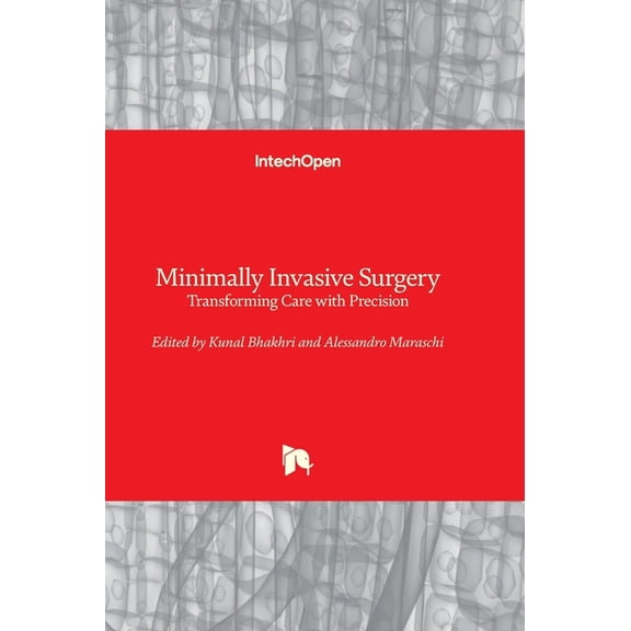 Minimally Invasive Surgery - Transforming Care with Precision: Transforming Care with Precision, (Hardcover)