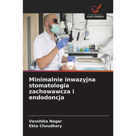 Minimalnie inwazyjna stomatologia zachowawcza i endodoncja, (Paperback)