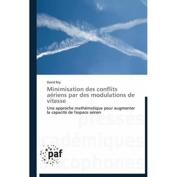 Omn.Pres.Franc.: Minimisation Des Conflits Aériens Par Des Modulations de Vitesse (Paperback)
