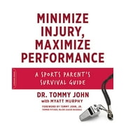 Minimize Injury, Maximize Performance: A Sports Parent's Survival Guide (Paperback)