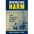thumbnail image 1 of Minimizing Harm: A New Crime Policy For Modern America, (Paperback), 1 of 1