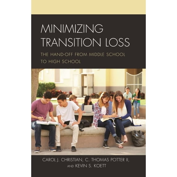 Minimizing Transition Loss: The Hand-Off from Middle School to High School, (Paperback)