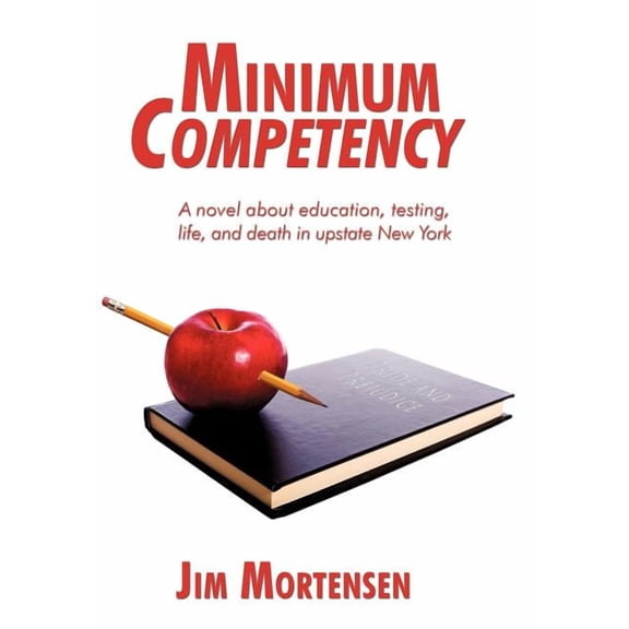 Minimum Competency : A Novel About Education, Testing, Life, and Death in Upstate New York