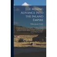 thumbnail image 1 of The Mining Advance Into the Inland Empire; a Comparative Study of the Beginnings of the Mining Industry in Idaho and Mon, (Hardcover), 1 of 1
