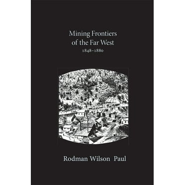 Pre-Owned Mining Frontiers of the Far West, 1848-1880 (Paperback) 0826303153 9780826303158