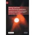 thumbnail image 1 of Mining Gold and Manufacturing Ignorance: Occupational Lung Disease and the Buying and Selling of Labour in Southern Afri, (Hardcover), 1 of 1