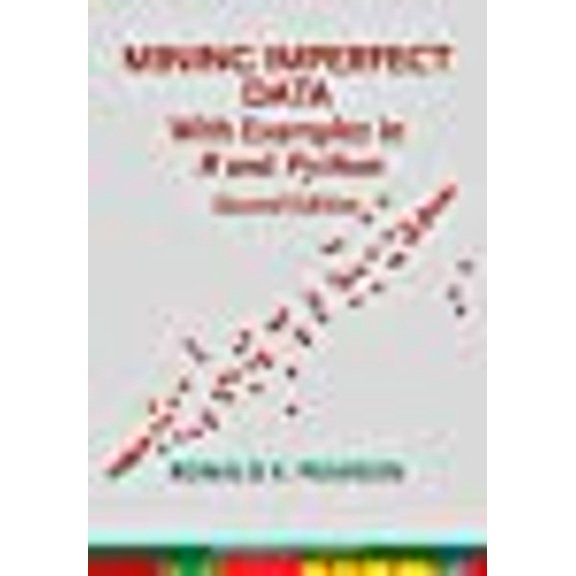 Mining Imperfect Data: With Examples in R and Python, Second Edition Ronald K. Pearson