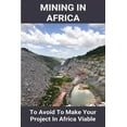 thumbnail image 1 of Mining In Africa : To Avoid To Make Your Project In Africa Viable: Project In Africa (Paperback), 1 of 1